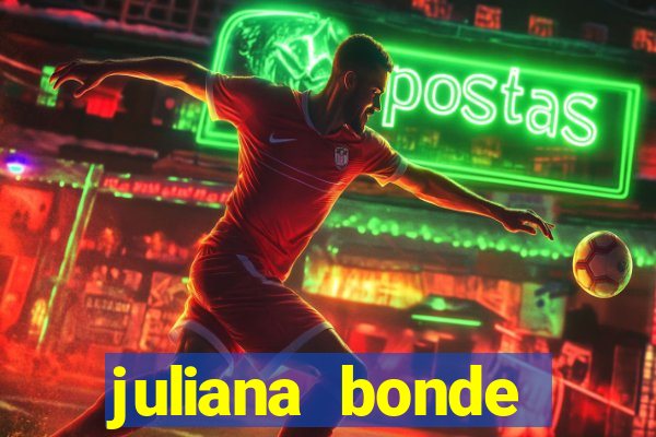 juliana bonde mostra tudo